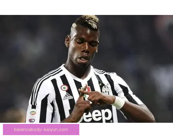 博格巴身体对抗能力持续提升，表现稳健引人注目